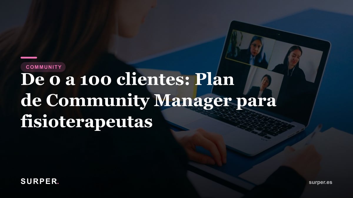 De 0 a 100 clientes: Plan de Community Manager para fisioterapeutas