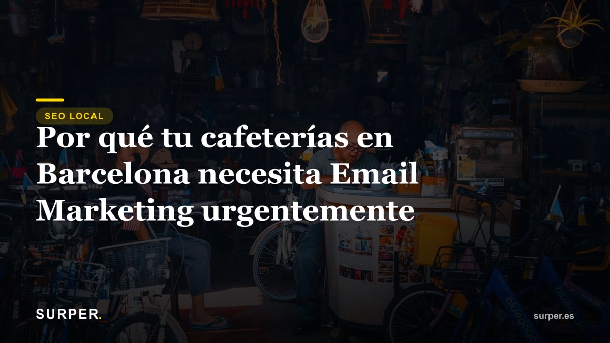 Por qué tu cafetería en Barcelona necesita Email Marketing urgentemente