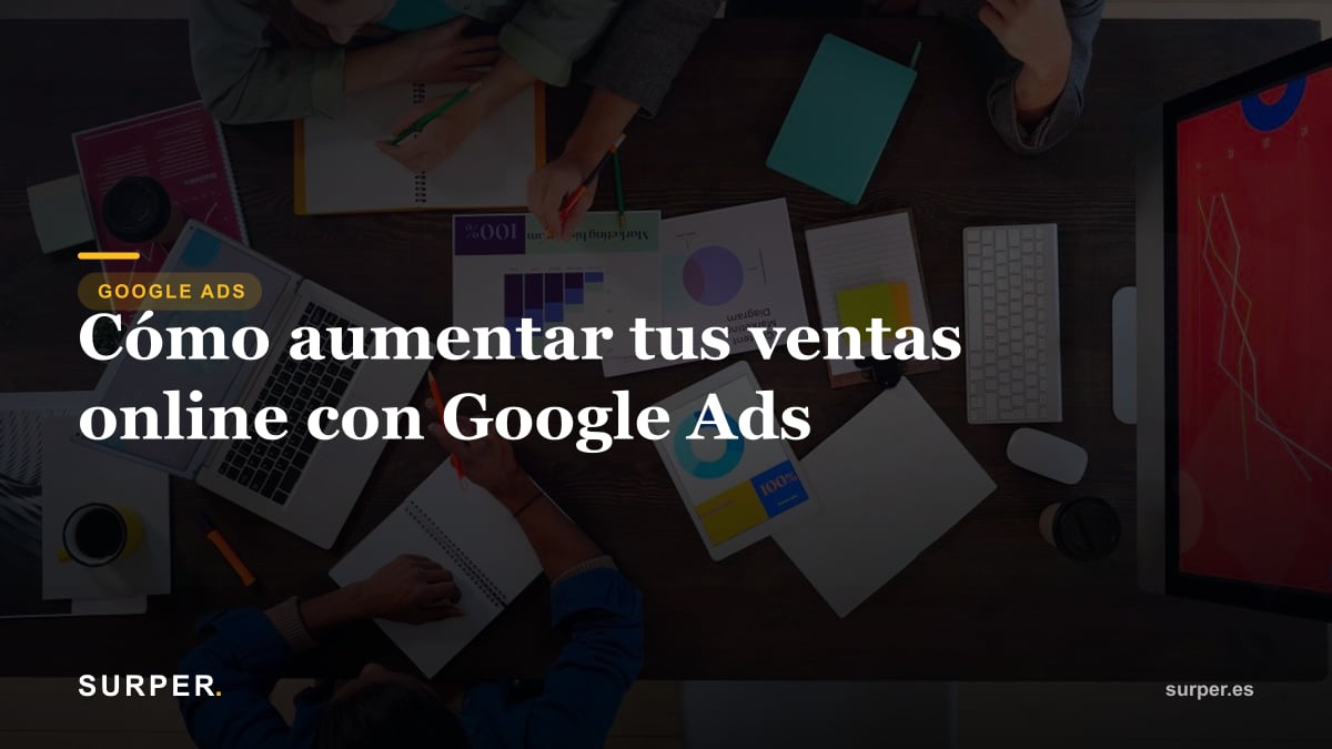 Cómo aumentar tus ventas online con Google Ads