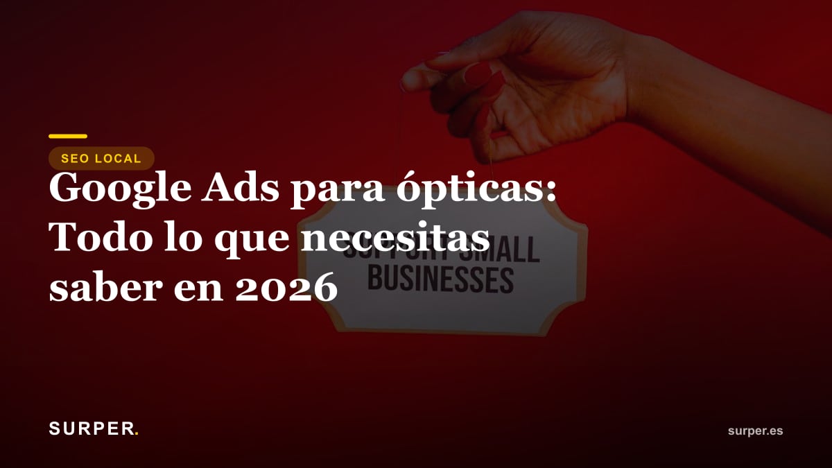 Google Ads para ópticas: Todo lo que necesitas saber en 2026