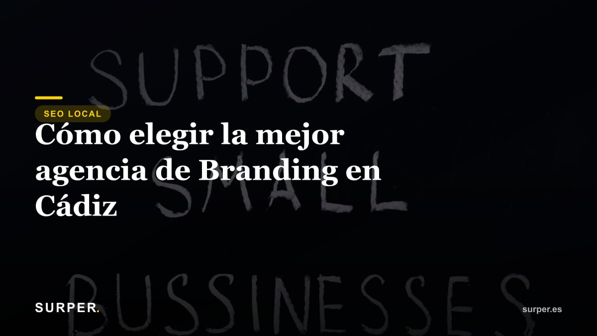 Cómo elegir la mejor agencia de Branding en Cádiz
