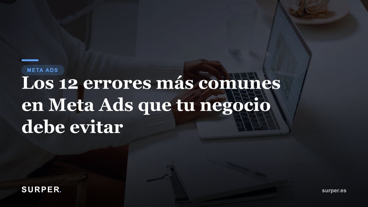 Los 12 errores más comunes en Meta Ads que tu negocio debe evitar