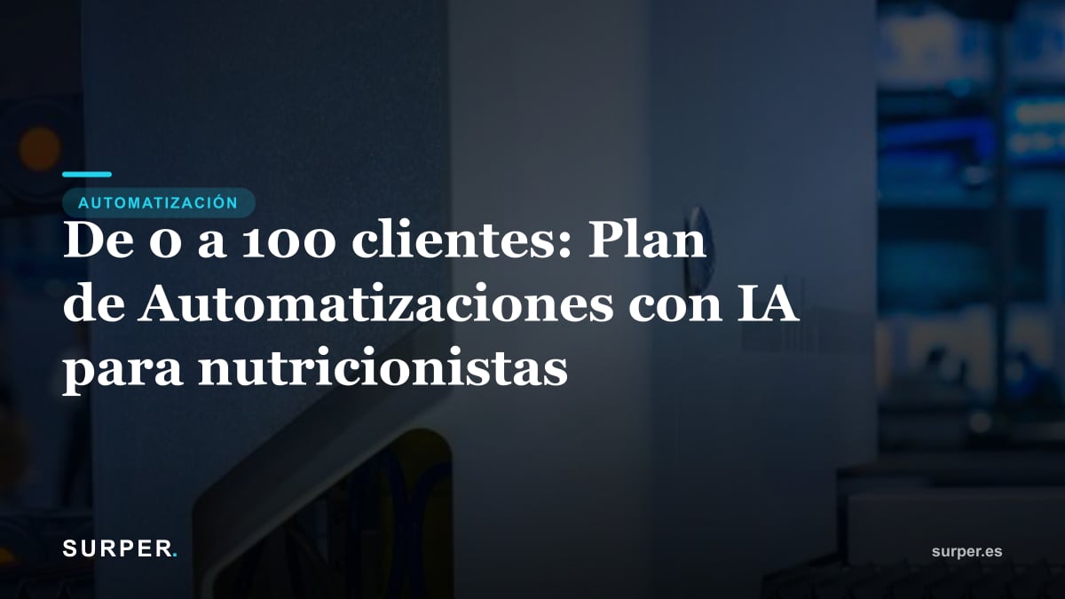 De 0 a 100 clientes: Plan de Automatizaciones con IA para nutricionistas
