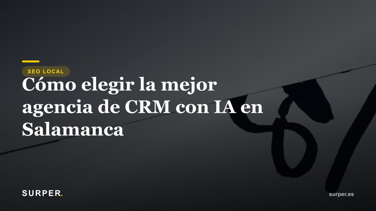 Cómo elegir la mejor agencia de CRM con IA en Salamanca