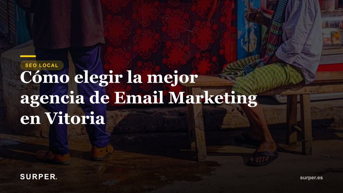 Cómo elegir la mejor agencia de Email Marketing en Vitoria