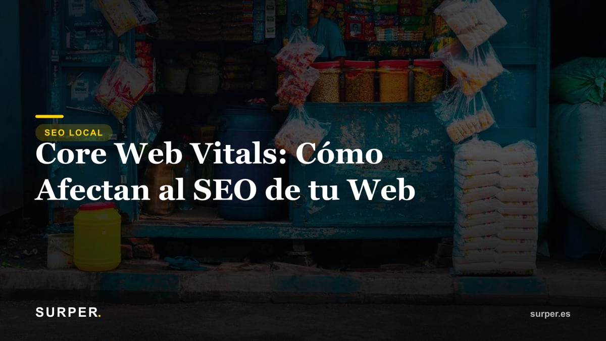 Core Web Vitals: Cómo Afectan al SEO de tu Web