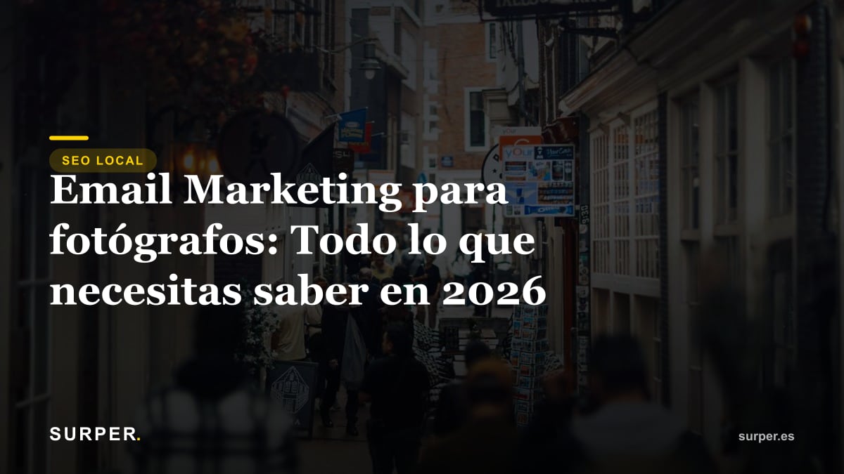 Email Marketing para fotógrafos: Todo lo que necesitas saber en 2026