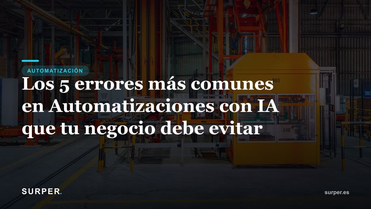 Los 5 errores más comunes en Automatizaciones con IA que tu negocio debe evitar