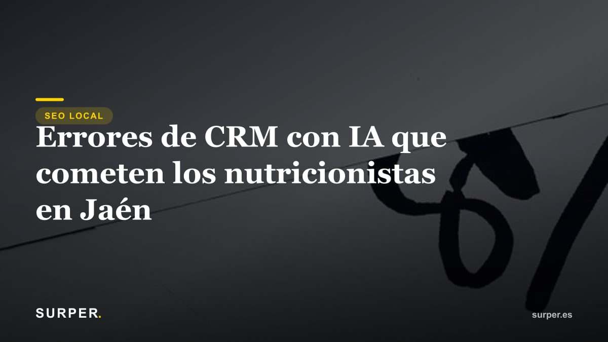 Errores de CRM con IA que cometen los nutricionistas en Jaén