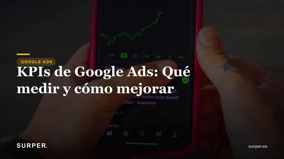 KPIs de Google Ads: Qué medir y cómo mejorar