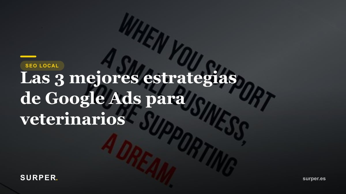 Las 3 mejores estrategias de Google Ads para veterinarios