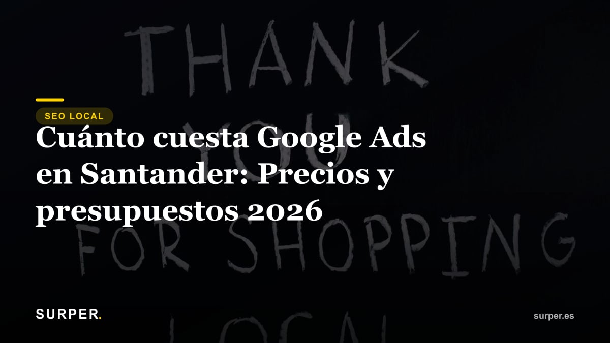 Cuánto cuesta Google Ads en Santander: Precios y presupuestos 2026