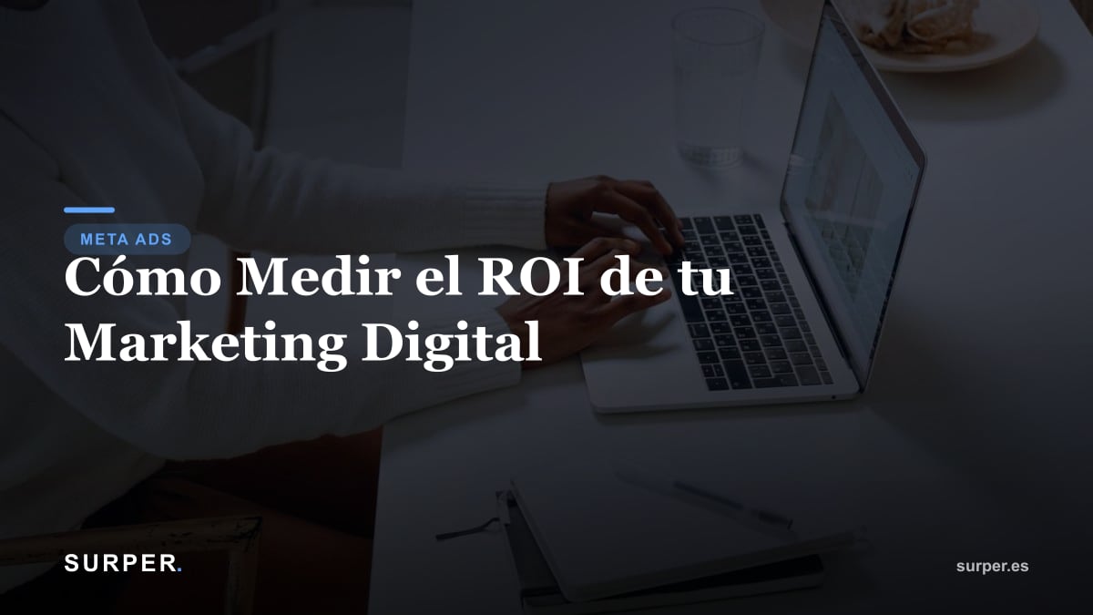 Cómo Medir el ROI de tu Marketing Digital