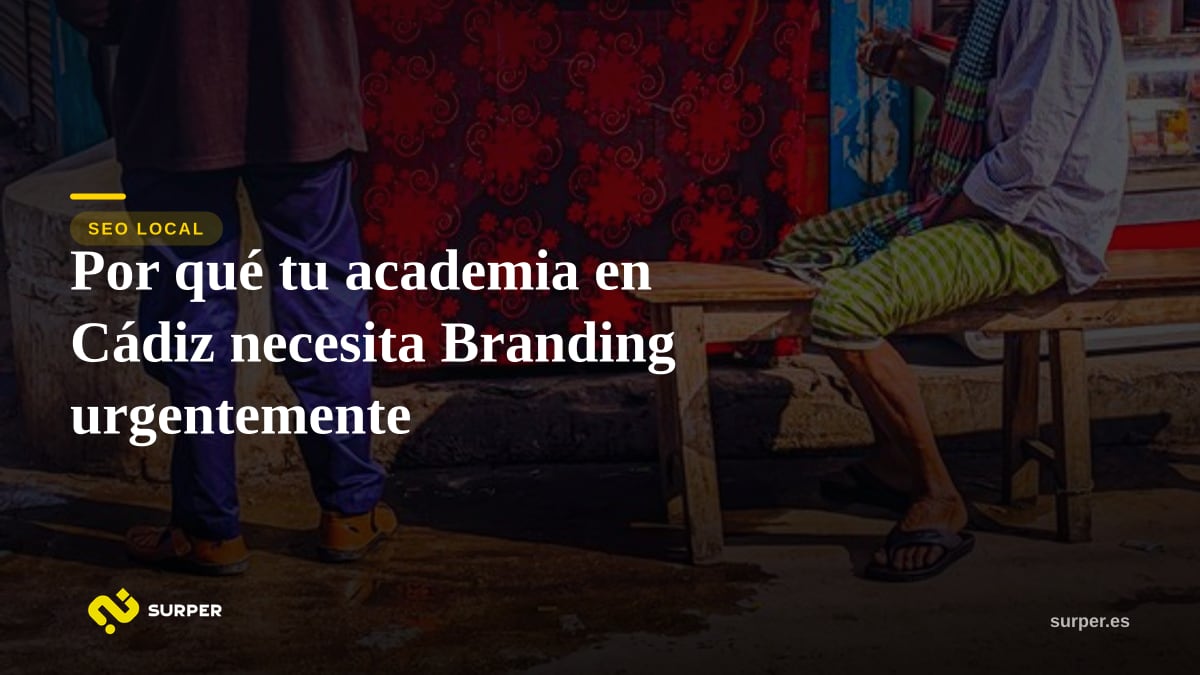 Por qué tu academia en Cádiz necesita Branding urgentemente