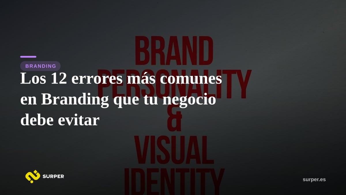 Los 12 errores más comunes en Branding que tu negocio debe evitar