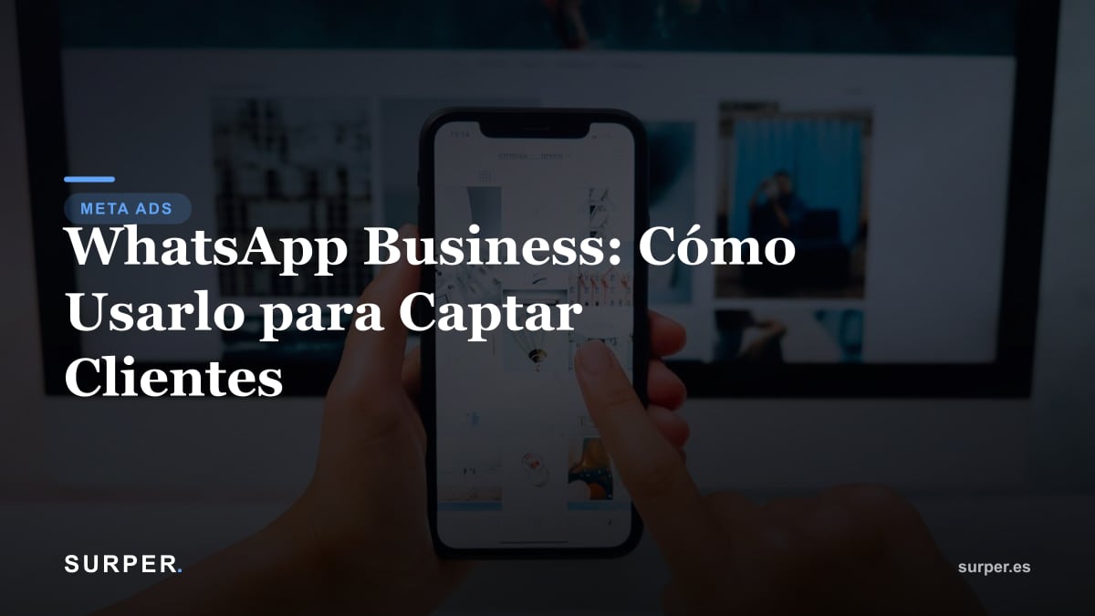 WhatsApp Business: Cómo Usarlo para Captar Clientes
