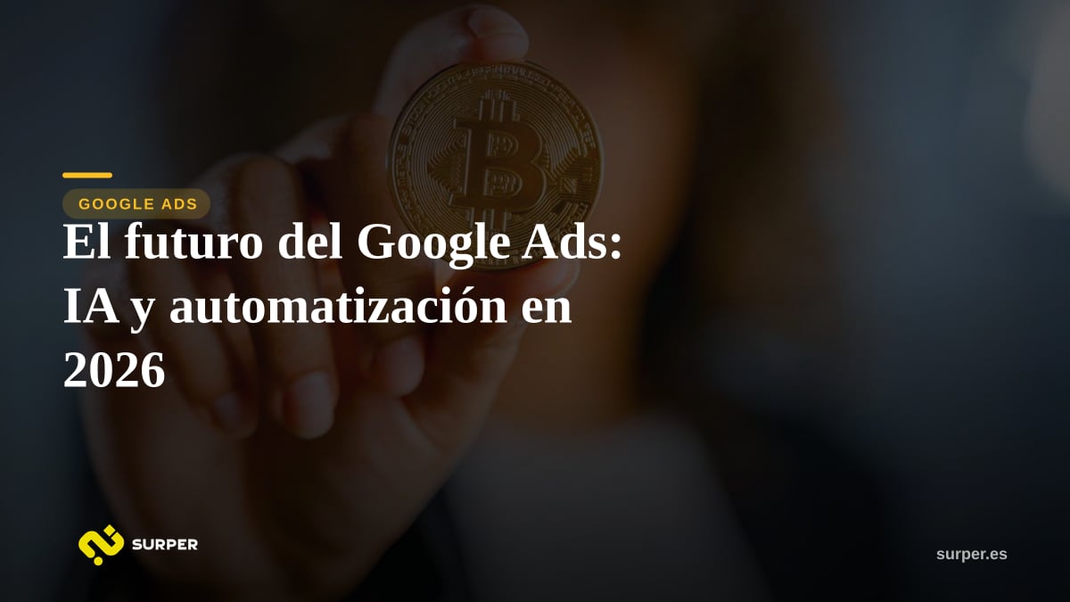 El futuro del Google Ads: IA y automatización en 2026