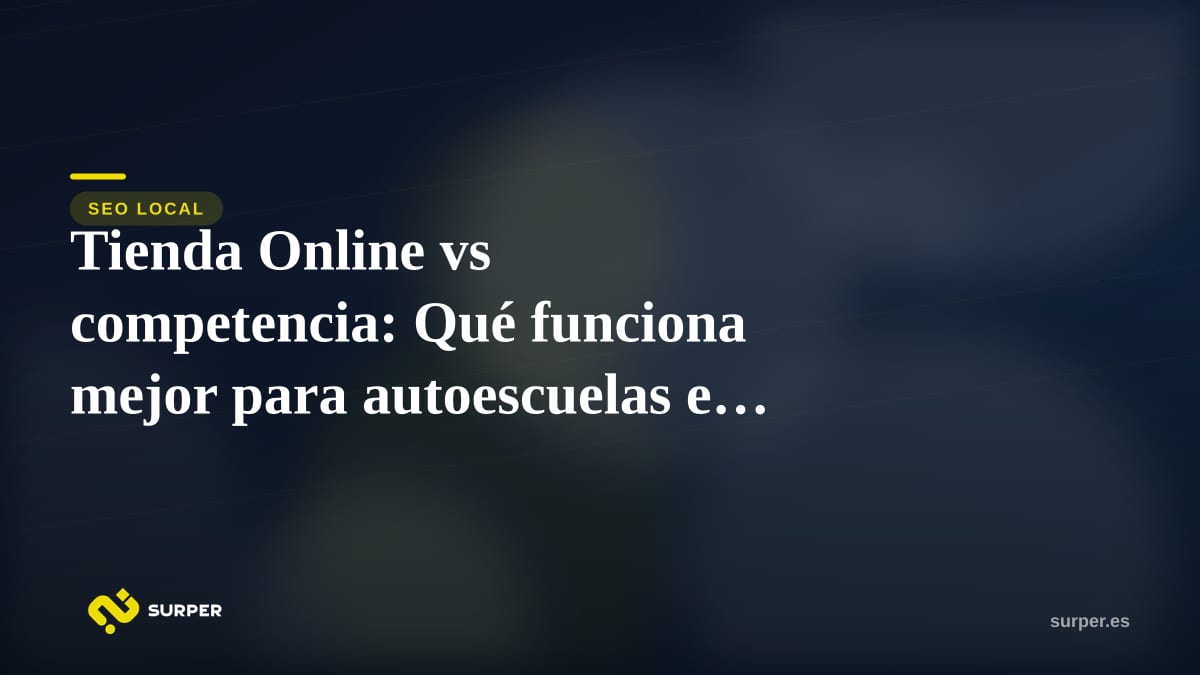 Tienda Online vs competencia: Qué funciona mejor para autoescuelas en Castellón