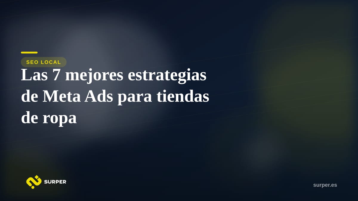 Las 7 mejores estrategias de Meta Ads para tiendas de ropa