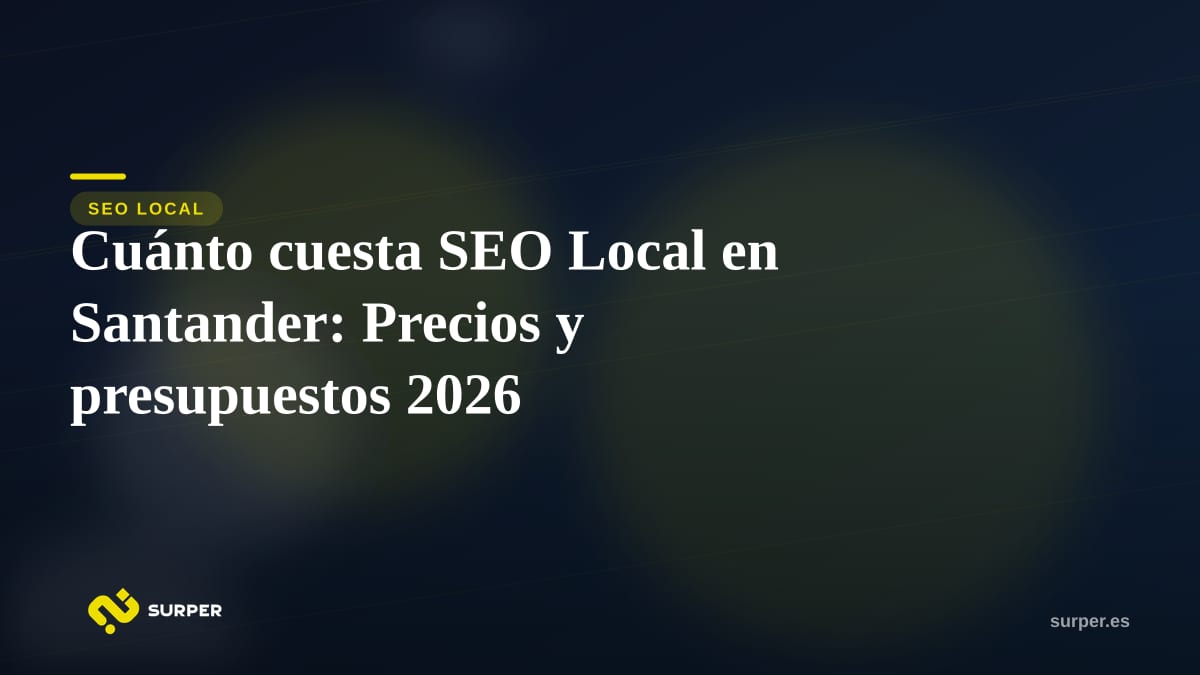 Cuánto cuesta SEO Local en Santander: Precios y presupuestos 2026