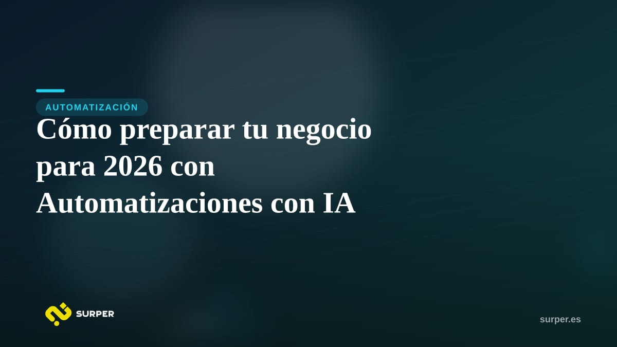 Cómo preparar tu negocio para 2026 con Automatizaciones con IA