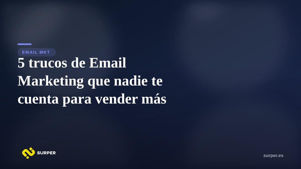 5 trucos de Email Marketing que nadie te cuenta para vender más