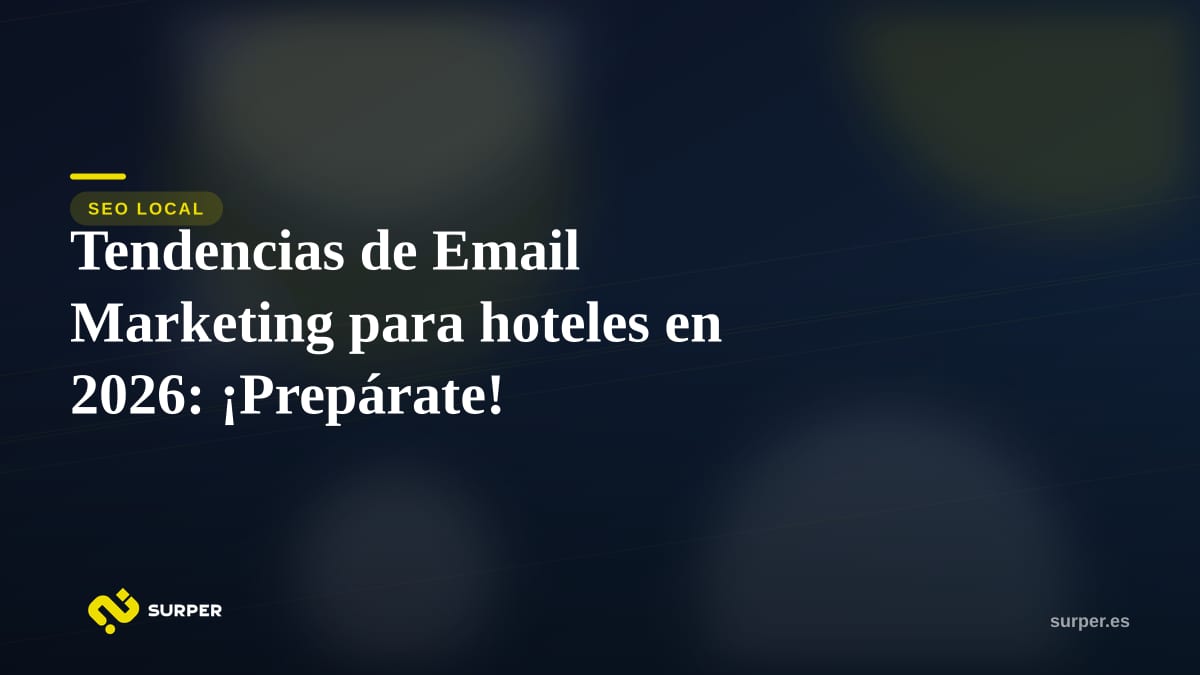 Tendencias de Email Marketing para hoteles en 2026: ¡Prepárate!