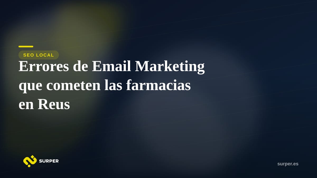 Errores de Email Marketing que cometen las farmacias en Reus