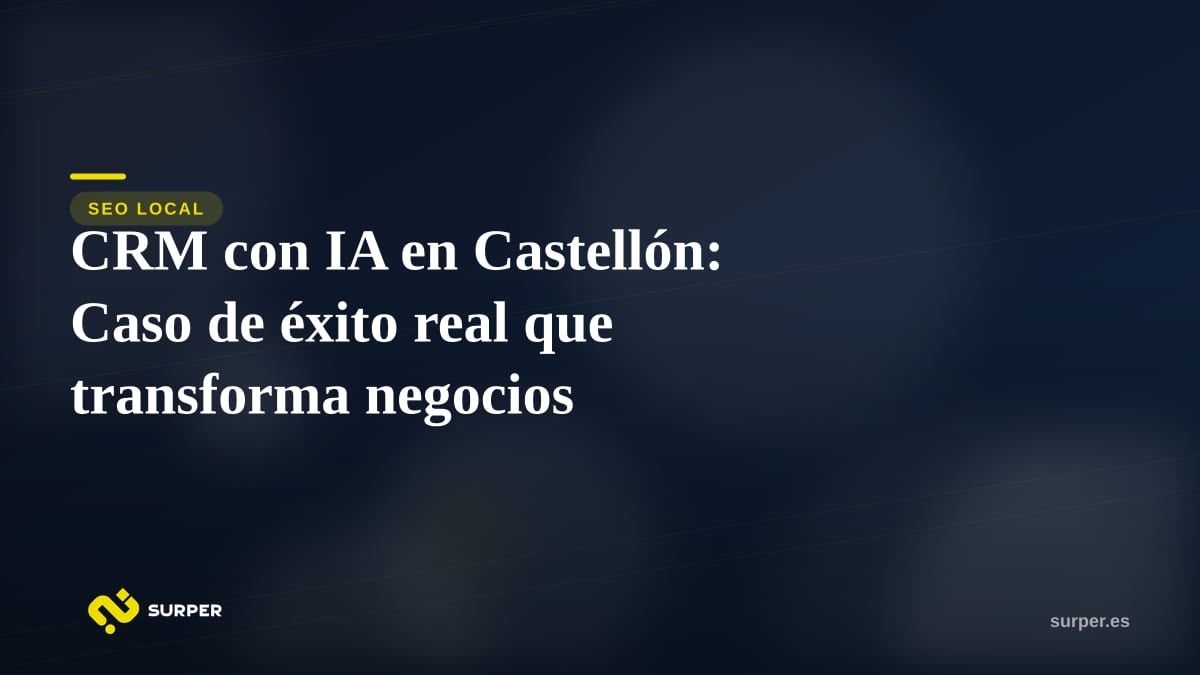 CRM con IA en Castellón: Caso de éxito real que transforma negocios