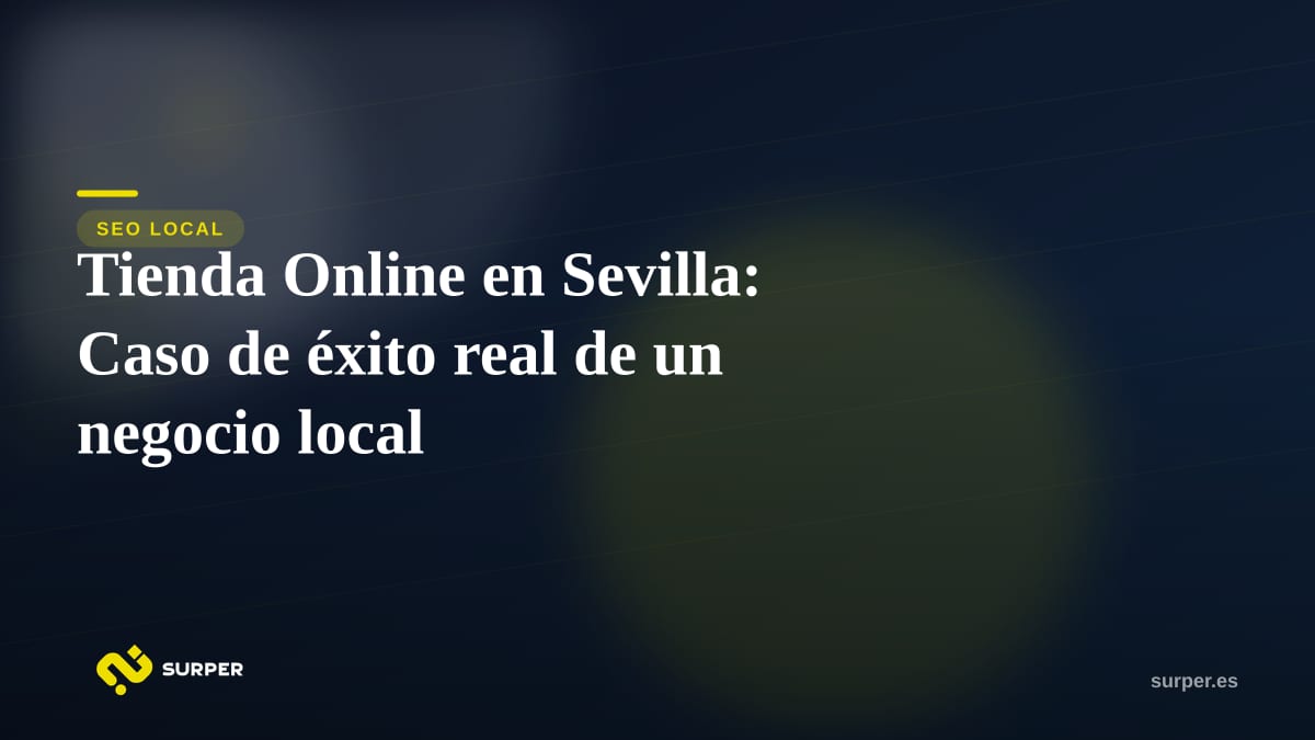 Tienda Online en Sevilla: Caso de éxito real de un negocio local