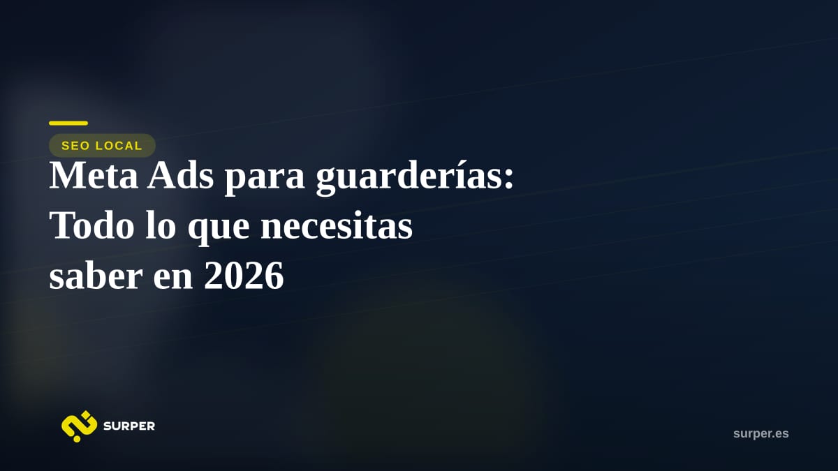 Meta Ads para guarderías: Todo lo que necesitas saber en 2026
