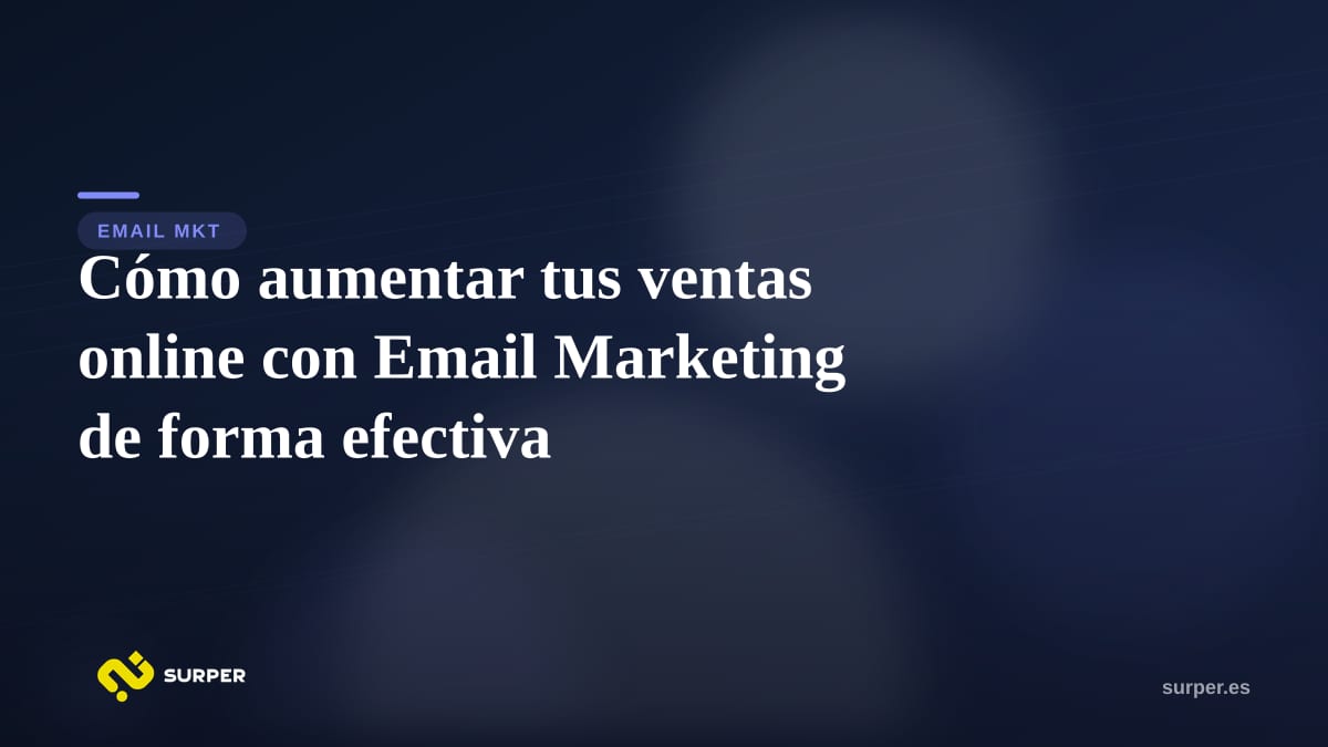 Cómo aumentar tus ventas online con Email Marketing de forma efectiva