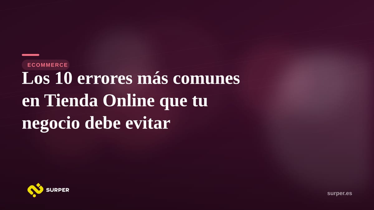 Los 10 errores más comunes en Tienda Online que tu negocio debe evitar