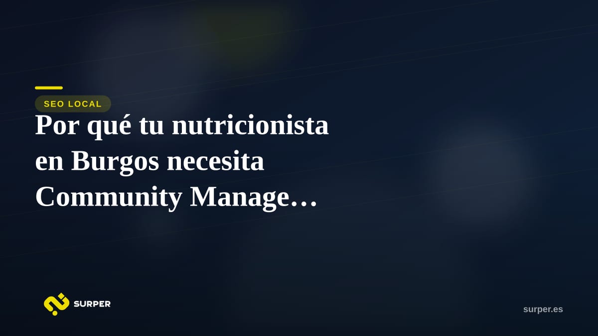 Por qué tu nutricionista en Burgos necesita Community Manager urgentemente