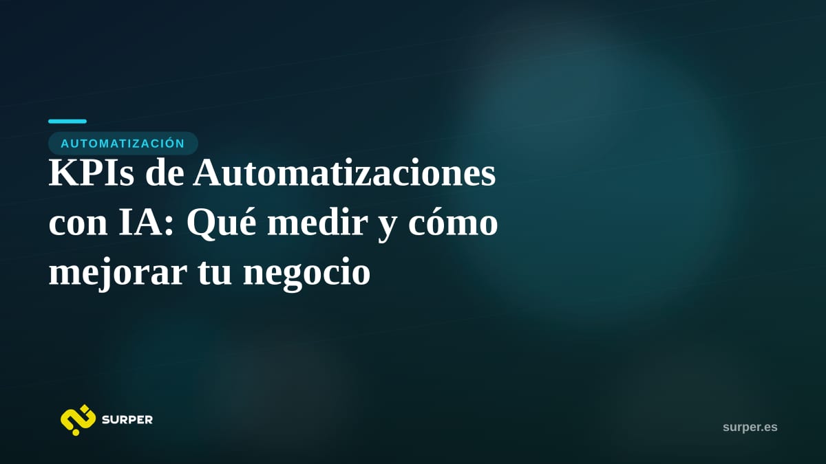 KPIs de Automatizaciones con IA: Qué medir y cómo mejorar tu negocio