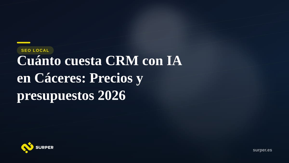Cuánto cuesta CRM con IA en Cáceres: Precios y presupuestos 2026