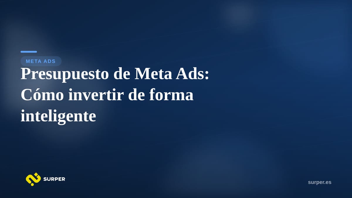 Presupuesto de Meta Ads: Cómo invertir de forma inteligente