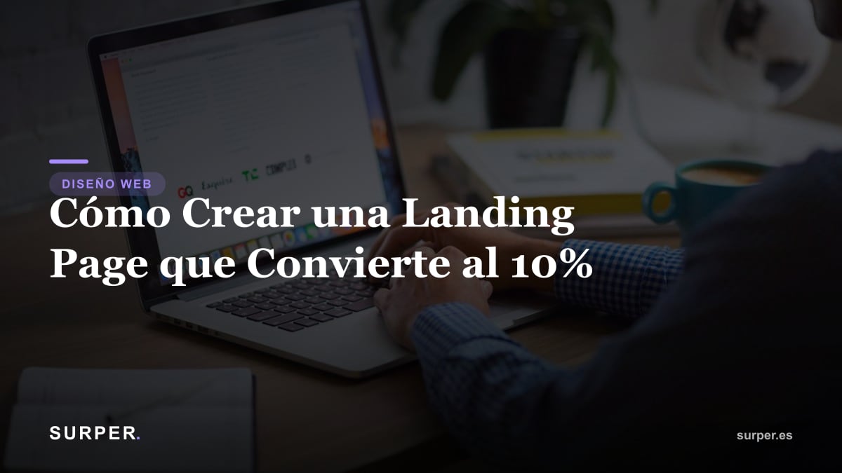Cómo Crear una Landing Page que Convierte al 10%