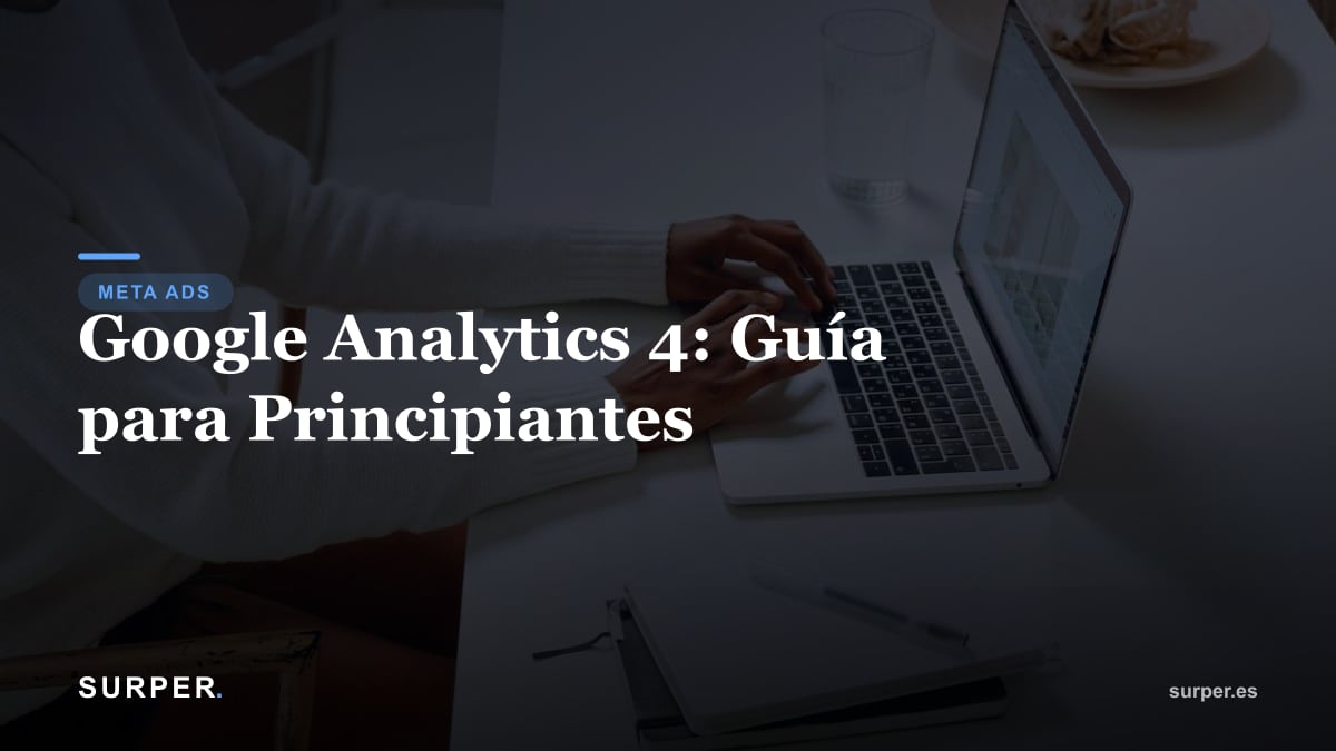 Google Analytics 4: Guía para Principiantes