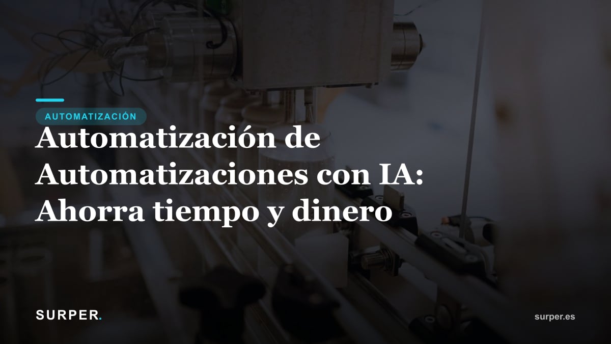 Automatización de Automatizaciones con IA: Ahorra tiempo y dinero