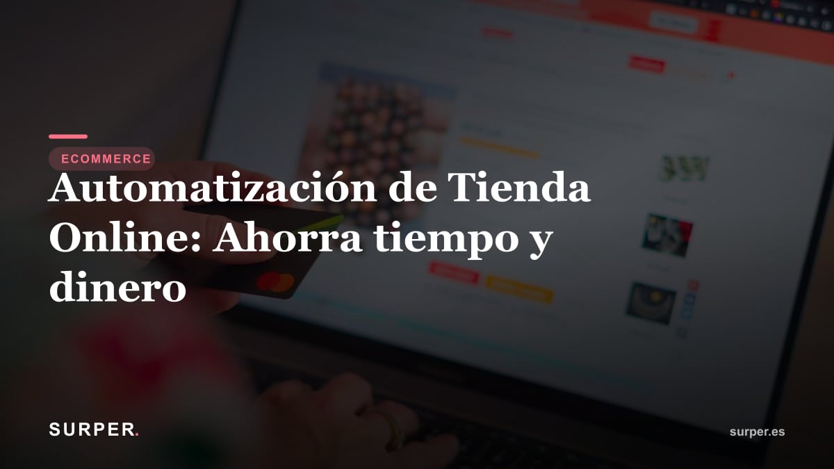 Automatización de Tienda Online: Ahorra tiempo y dinero