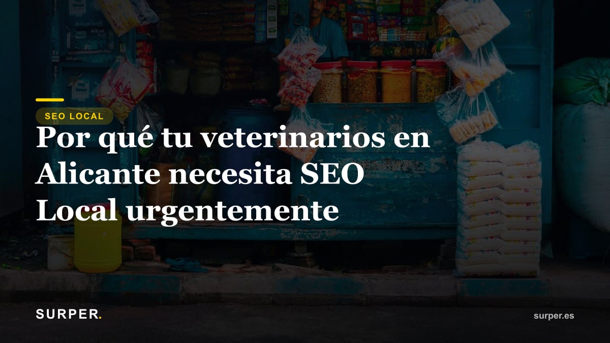 Por qué tu veterinario en Alicante necesita SEO Local urgentemente
