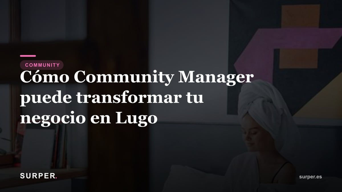 Cómo Community Manager puede transformar tu negocio en Lugo