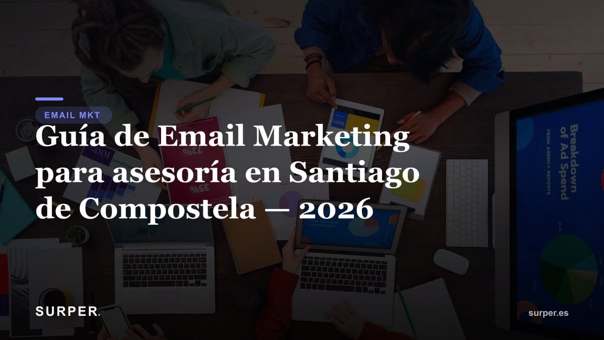 Guía de Email Marketing para asesoría en Santiago de Compostela — 2026