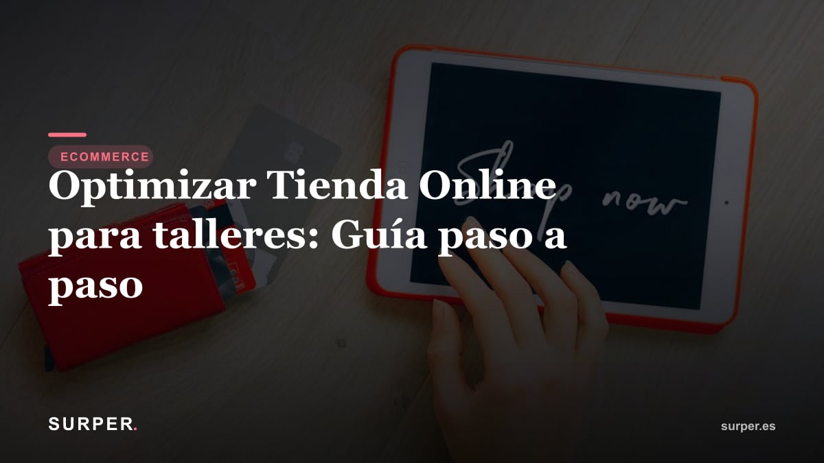 Optimizar Tienda Online para talleres: Guía paso a paso