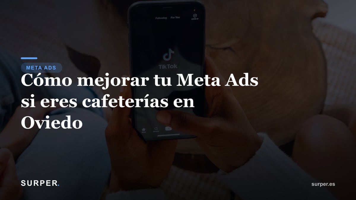 Cómo mejorar tu Meta Ads si eres cafetería en Oviedo