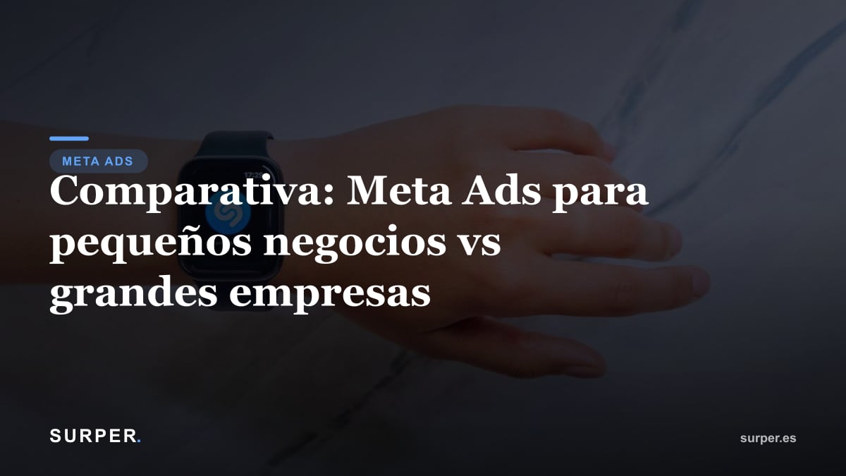 Comparativa: Meta Ads para pequeños negocios vs grandes empresas