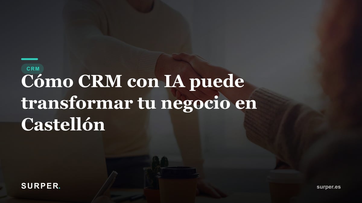 Cómo CRM con IA puede transformar tu negocio en Castellón