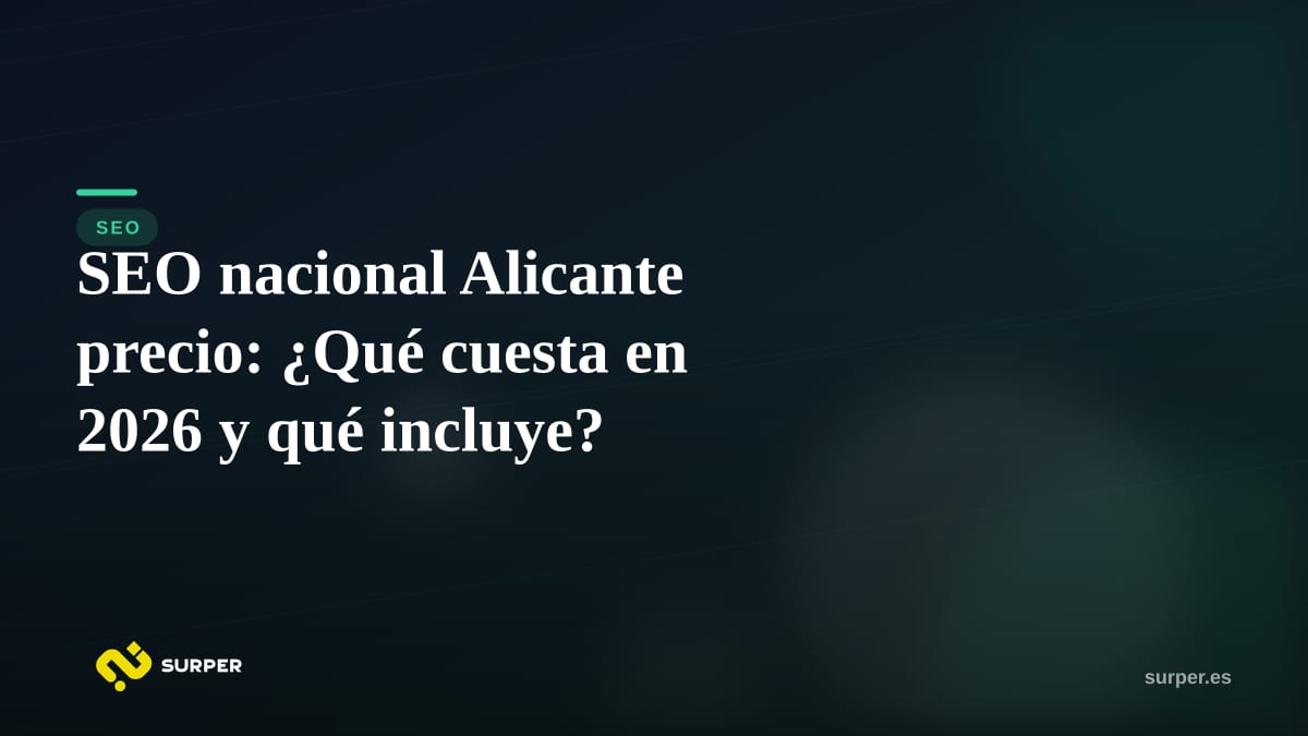SEO nacional Alicante precio: ¿Qué cuesta en 2026 y qué incluye?
