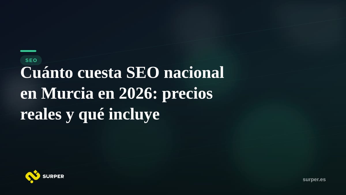 Cuánto cuesta SEO nacional en Murcia en 2026: precios reales y qué incluye